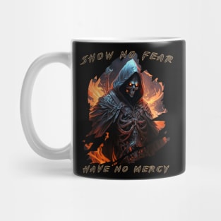 Show No Fear, Have No Mercy Mug